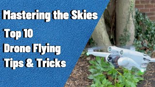 Mastering the Skies Top 10 Drone Flying Tips and Tricks [upl. by Godderd]