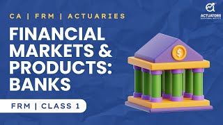 Financial Markets amp Products  Banks  Class 1  FRM [upl. by Ivad899]