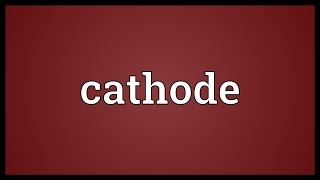 Cathode Meaning [upl. by Rubenstein]