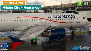 ✅ FENIX A320 ✈  Ciudad de México  Monterrey  🆕 MSFS 2020  IVAO 📡👨🏻‍✈️  RTX 3060Ti  i7 13700K [upl. by Zeb409]