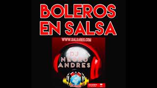 BOLEROS EN SALSA VOL 4 COLOMBIA DJ NEGRO ANDRES [upl. by Samp]