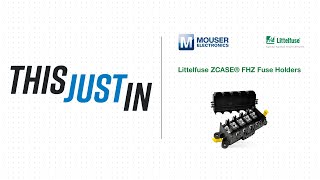 Littelfuse ZCASE® FHZ Fuse Holders This Just In  Mouser Electronics [upl. by Aeki94]