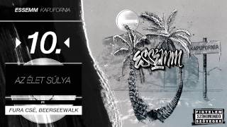 Essemm  Az élet súlya ft Fura Csé Beerseewalk Official Kapufornia Album [upl. by Cornell]