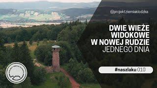 Dwie wieże widokowe w Nowej Rudzie jednego dnia  naszlaku 10  Projekt Ziemia Kłodzka [upl. by Jecho]