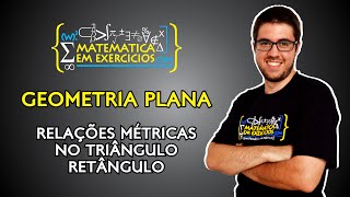 Geometria Plana  Aula 6  Relações Métricas no Triângulo Retângulo  Prof Gui [upl. by Winni]