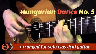 Hungarian Dance No 5 by J Brahms classical guitar arrangement by Emre Sabuncuoğlu [upl. by Gasparo]