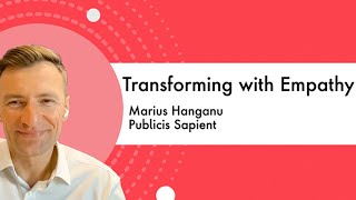 Transforming with Empathy Insights from Marius Hanganu SVP at Publicis Sapient [upl. by Oswal703]