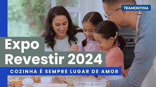 Expo Revestir 2024  Cozinha é sempre lugar de amor  Tramontina [upl. by Leese]