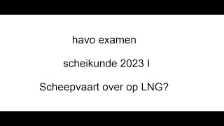 Scheepvaart over de LNG Examen havo 2023 I scheikunde [upl. by Ahsimac795]