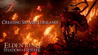 Create My DLC Character Sir Mik Loreland For the Elden Ring Shadow of the Erdtree DLC Part 14 [upl. by Launam]