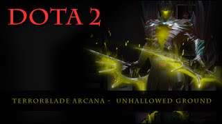 Dota 2  Terrorblade Arcana Unhallowed Ground [upl. by Llenaej953]