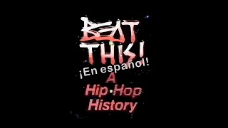 quotBEAT THIS  A Hip Hop History Sub Español [upl. by Dunkin]