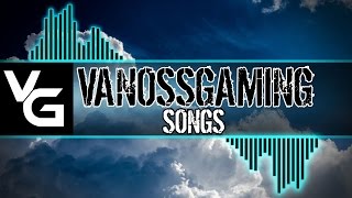 VanossGaming Songs [upl. by Eckel]