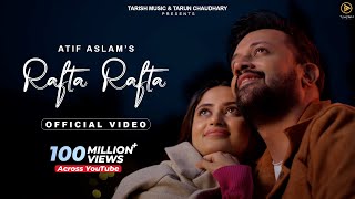 Rafta Rafta  Official Music Video  Raj Ranjodh  Atif Aslam Ft Sajal Ali  Tarish Music [upl. by Sean]