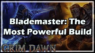 Grim Dawn Blademaster The Most Powerful Character Build [upl. by Aelem]