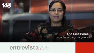 Entrevista 14  Ana Lilia Pérez Lozoya Fertinal y Agronitrogenados [upl. by Ij]