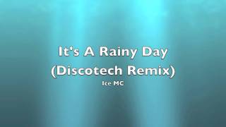 Its A Rainy Day Discotech Remix  Ice MC [upl. by Areem151]