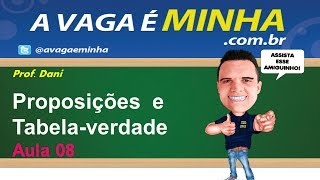 Raciocínio Lógico  Proposições e tabela verdade aula 08 [upl. by Wesle]