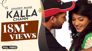 Kalla Chann  Sharry Mann  Full Official Video  RAYONE DHILLON  Blockbuster Song 2016 [upl. by Digdirb299]