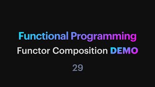 Functional Programming  29 Functor Composition DEMO [upl. by Iemaj]