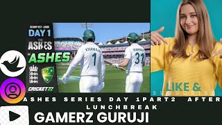 ASHES SERIES AUS VS ENG Test Match  DAY 1 PART 2 AFTER LUNCH  GAMERZGURUJI [upl. by Perusse]