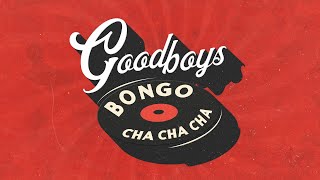 Goodboys  Bongo Cha Cha Cha Official Lyric Video [upl. by Eicirtap832]