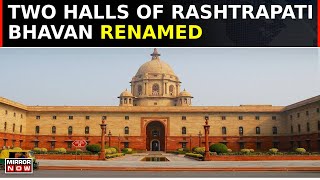 Rashtrapati Bhavan Halls Renamed Central Government Cites Relevance To Republic  Top News [upl. by Bernita]