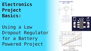 Circuit Design Basics Using a Low Dropout Regulator for a Battery Powered Electronics Project [upl. by Uaerraj707]