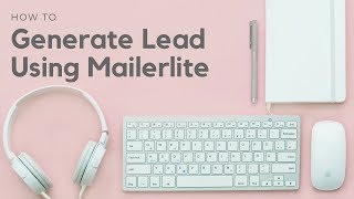 How to Generate Lead using Mailerlite [upl. by Ziladnerb]