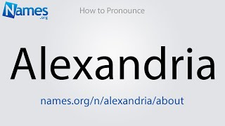 How to Pronounce Alexandria [upl. by Akenehs]