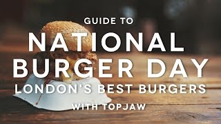 National Burger Day  Londons Best Burgers  TOPJAW X FOODIEHUB [upl. by Syah244]