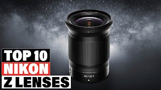 Best Nikon Z Lenses 2024 Top 10 Picks Reviewed [upl. by Ardnnaed822]