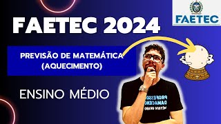 FAETEC 2024  MATEMÁTICA AQUECIMENTO PREVISÃO  04 [upl. by Dilisio408]