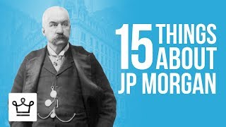 15 Things You Didnt Know About JP Morgan [upl. by Ferreby]