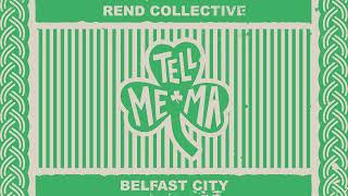 Rend Collective  Tell Me Ma Belfast City Audio Only [upl. by Notselrahc298]