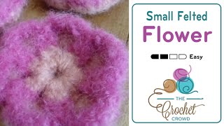 How to Crochet Easy Felted Flower [upl. by Novehc519]