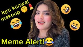 Meme Alert 😅 Iqra kanwal  Her makeup look [upl. by Gigi718]