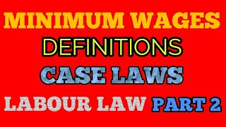 Minimum wagesPART2DefinitionsWagesLabour LawLLBCS JUDICIARYLaw ClassesCase laws [upl. by Immij]