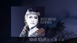 Ayfer Vardar  Ölem Ben Nihat Adlim Remix 2019 [upl. by Aeresed764]