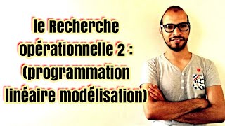 le Recherche opérationnelle 2   programmation linéaire modélisation 1 adnantaalim [upl. by Aynek]