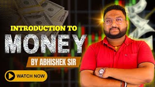 INTRODUCTION TO MONEY CLASS 12  By Abhishek Sir [upl. by Orlosky]