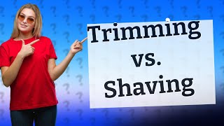 Why is trimming better than shaving [upl. by Christabella]