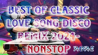 BEST OF CLASSIC LOVE SONG DISCO REMIX 2024🎧 [upl. by Acinorev]