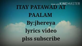 ITAY PATAWAD AT PAALAM BYjhereya lyrics video [upl. by Barren]