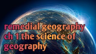 Remedial geography ch 1 the science of geography [upl. by Rramaj]