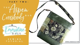 Aspen Crossbody Bag Tutorial • Part 2 of 2 • By Janelle MacKay of Emmaline Bags [upl. by Ulah]