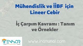 11 İç Çarpım Kavramı Mühendislik ve İİBF için Lineer Cebir [upl. by Harland]