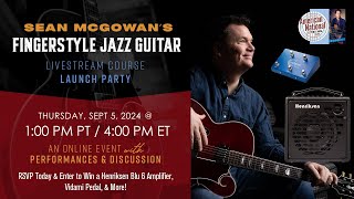 Sean McGowans quotFingerstyle Jazz Guitarquot Livestream Course Launch Party  ArtistWorks [upl. by Yelekalb]