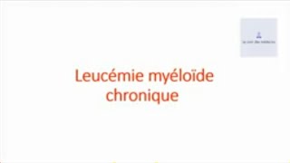 Leucémie myéloïde chronique [upl. by Aicenod]