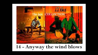 14  JJ CALE  Anyway the wind blows  1974  Okie  The Last COLLECTION [upl. by Adehsar]